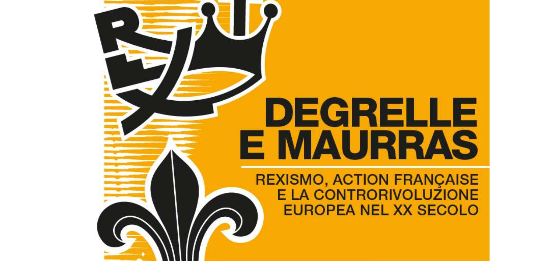 Degrelle e Maurras - Rexismo, Action Française e la controrivoluzione europea nel XX secolo