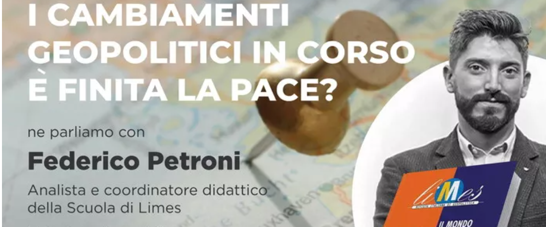 I CAMBIAMENTI GEOPOLITICI IN CORSO. È FINITA LA PACE?