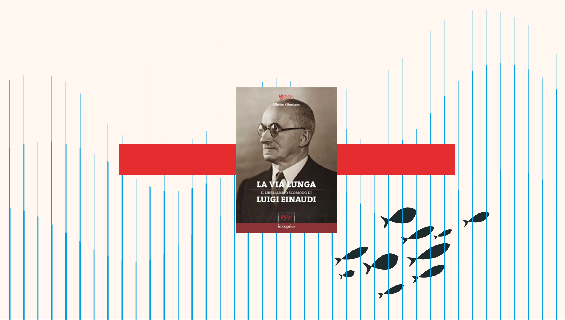 La via lunga. Il liberalismo scomodo di Luigi Einaudi