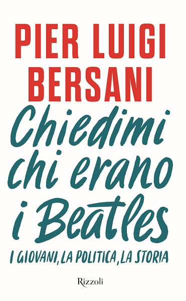Chiedimi chi erano i Beatles con Pier Luigi Bersani