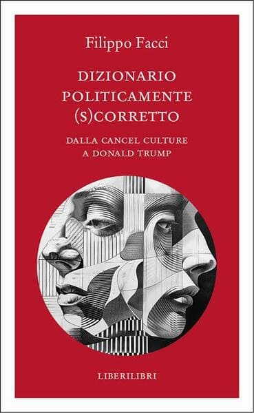 Dizionario politicamente scorretto con Filippo Facci