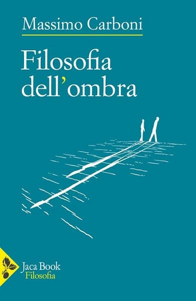 Filosofia dell’ombra con Massimo Carboni