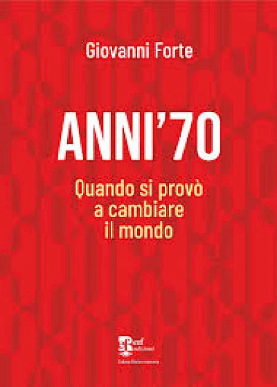 Anni '70 - Quando si provò a cambiare il mondo