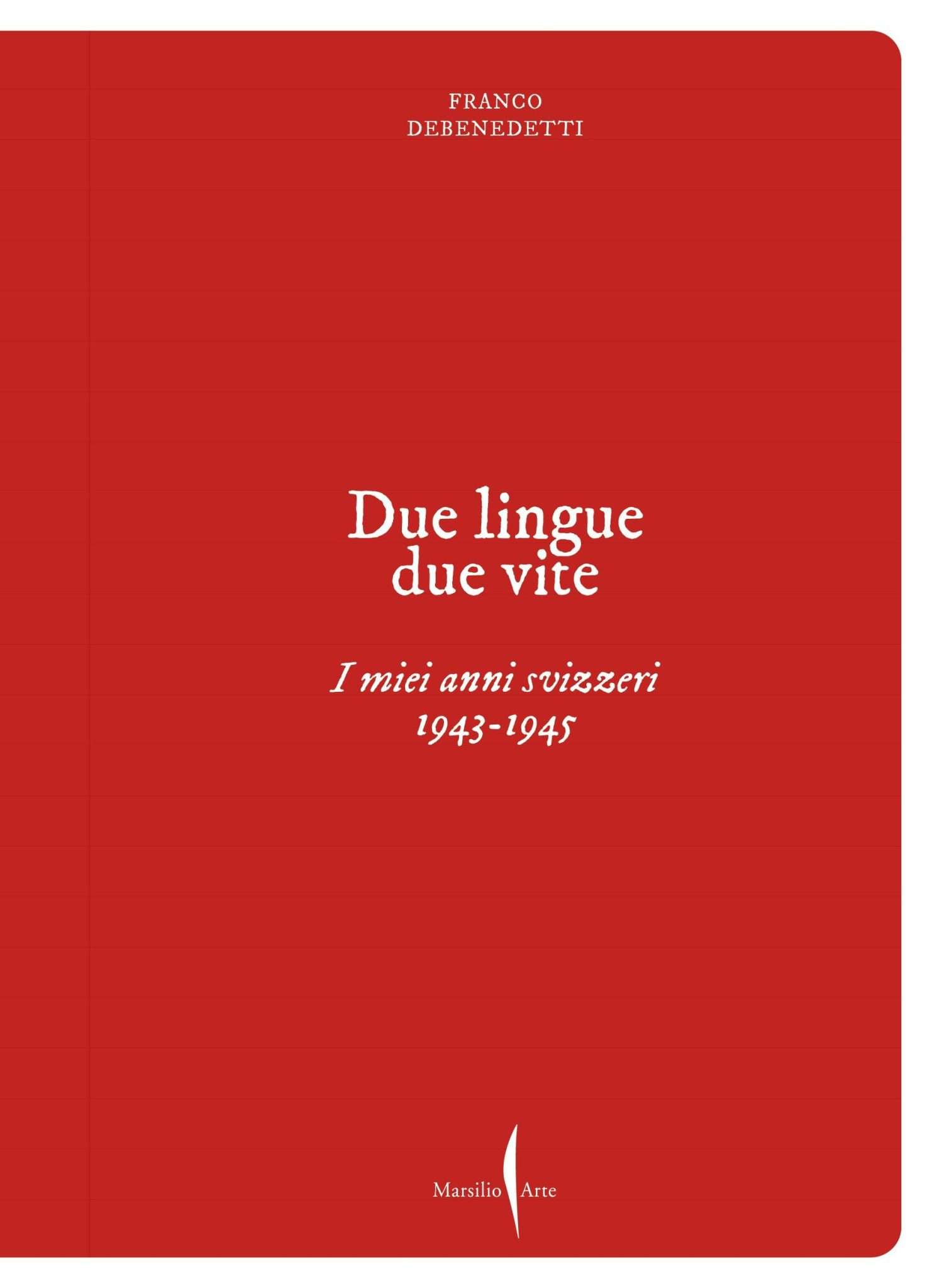 Due Lingue Due Vite - I Miei Anni Svizzeri 1943-1945