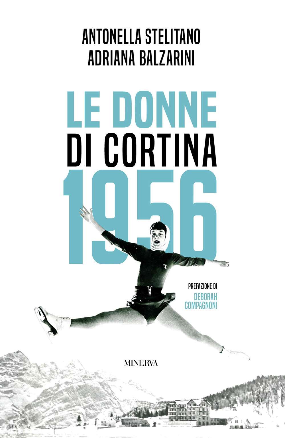 Le Donne Di Cortina 1956 - Organizzare, Raccontare, Vincere