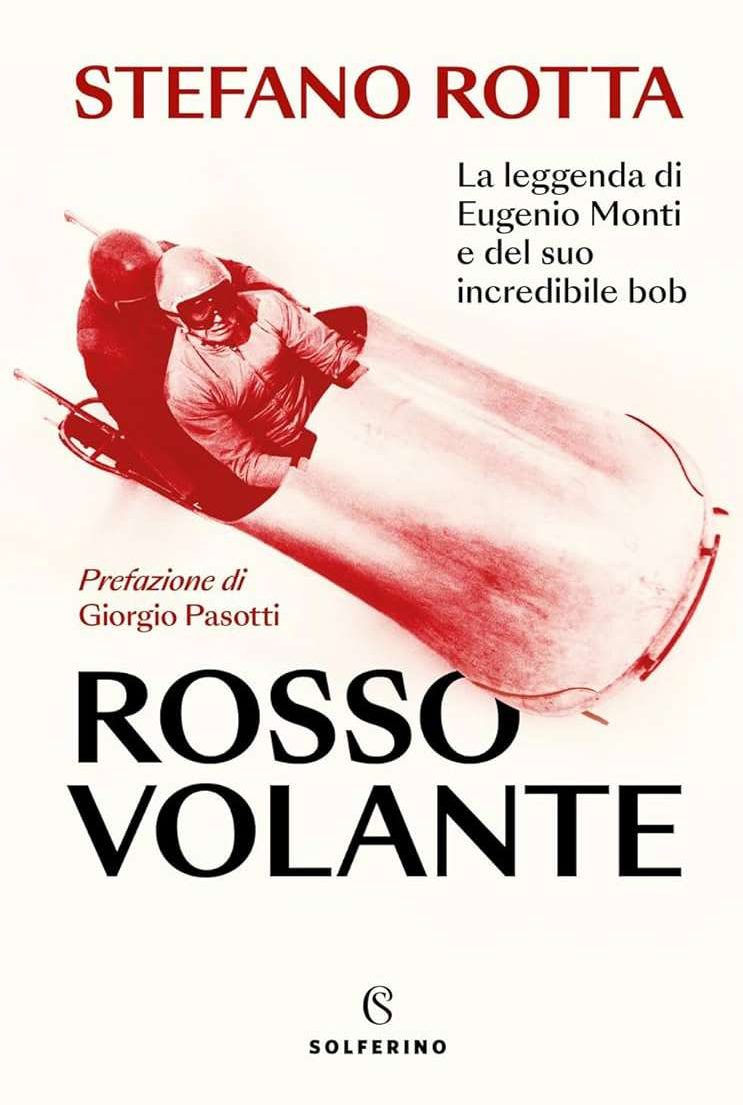 Rosso Volante - La Leggenda Di Eugenio Monti E Del Suo Incredibile Bob