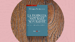 La famiglia naturale non esiste