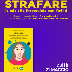 Presentazione del libro "STRAFARE. La mia vita (irre)quieta con l’adhd " di Francien Regelink.