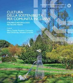Cultura della sostenibilità per comunità inclusive Strumenti metodologici per nuove visioni
