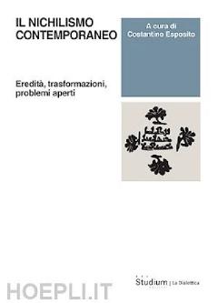Il nichilismo contemporaneo. Eredità, trasformazioni, problemi aperti