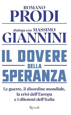 Il dovere della speranza. Le guerre, il disordine mondiale, la crisi dell'Europa e i dilemmi dell'Italia
