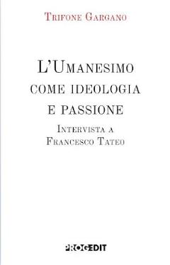 L’Umanesimo come ideologia e passione