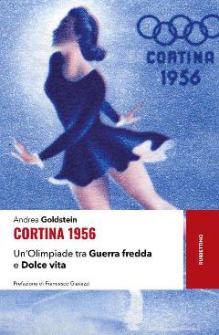 Tra Guerra Fredda E Dolce Vita - L’olimpiade Di Cortina 1956